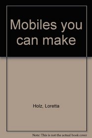 Mobiles you can make