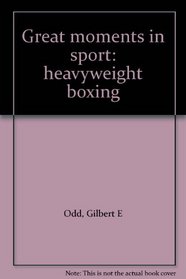 Great moments in sport: heavyweight boxing