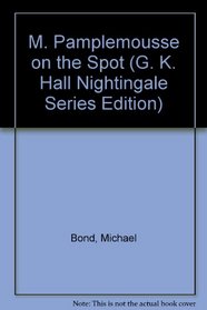 M. Pamplemousse on the Spot (Nightingale Large Print)