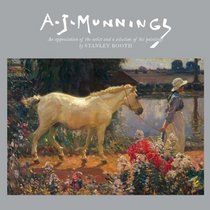 A.J. Munnings: An Appreciation of the Artist and a Selection of his Paintings