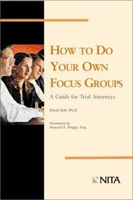 How to Do Your Own Focus Groups: A Guide for Trial Attorneys