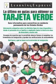 Lo Ultimo en Guias de Obtener su Tarjeta Verde (Lo Ultimo En Guias De Obtener Su Tarjeta Verde/Ultimate Guide to Getting Your Green Card)