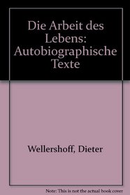 Die Arbeit des Lebens: Autobiographische Texte (German Edition)