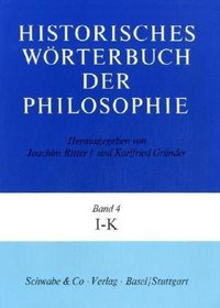 Historisches Wrterbuch der Philosophie, 12 Bde. u. 1 Reg.-Bd., Bd.4, I-K