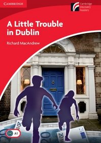 A Little Trouble in Dublin Level 1 Beginner/Elementary (Cambridge Discovery Readers)