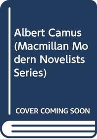 Albert Camus (Macmillan Modern Novelists Series)