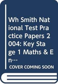Wh Smith National Test Practice Papers 2004: Key Stage 1 Maths & English Book 1 (5.3.99 W H Smith)