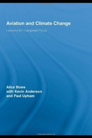 Aviation and Climate Change: Lessons for European Policy (Routledge Studies in Physical Geography and Environment)