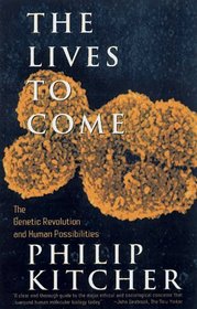 The Lives to Come:  The Genetic Revolution and Human Possibilities