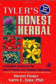 Tyler's Honest Herbal: A Sensible Guide to the Use of Herbs and Related Remedies