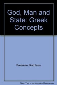 God, Man and State: Greek Concepts (Kennikat classics series)