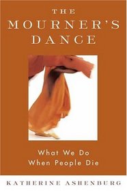 The Mourner's Dance : What We Do When People Die