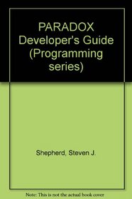 Paradox 4.0 Developer's Guide/Book and Disk (Programming series)