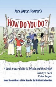 Mrs Joyce Hoover's How Do You Do?: A Quick 'n' Easy Guide to Britain and the British
