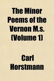 The Minor Poems of the Vernon M.s. (Volume 1)