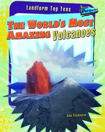 The World's Most Amazing Volcanoes (Perspectives)