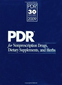 PDR for Nonprescription Drugs, Dietary Supplements, and Herbs 2009 (Physicians' Desk Reference (Pdr) for Nonprescription Drugs and Dietary Supplements)
