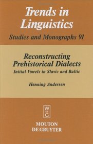 Reconstructing Prehistorical Dialects: Initial Vowels in Slavic and Baltic (Trends in Linguistics. Studies and Monographs)