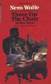Three for the Chair (Nero Wolfe, Bk 28)