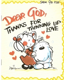 Dear God, Thanks for Thinking up Love