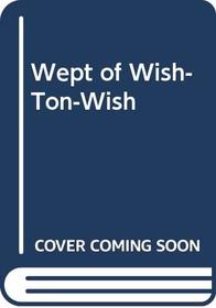 Wept of Wish-Ton-Wish