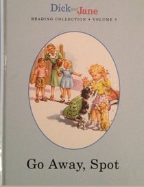 Go Away, Spot - Dick and Jane Reading Collection Volume 5