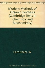 Modern Methods of Organic Synthesis (Cambridge Texts in Chemistry and Biochemistry)