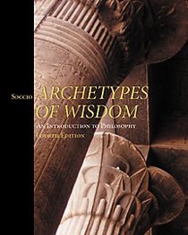 Archetypes of Wisdom: An Introduction to Philosophy, Clothbound (Non-InfoTrac Version)