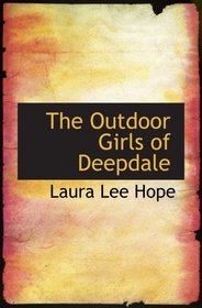 The Outdoor Girls of Deepdale: Or  Camping and Tramping for Fun and Health