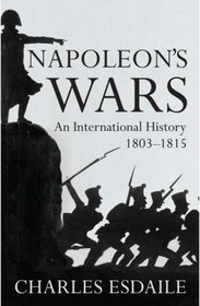 Napoleon's Wars: An International History 1803-1815