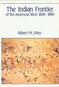 The Indian frontier of the American West, 1846-1890 (Histories of the American frontier)