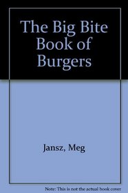 The Big Bite Book of Burgers
