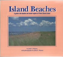 Island Beaches (A guide to the beaches and coastal regions of Prince Edward Island)