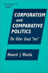 Corporatism and Comparative Politics: The Other Great 