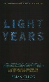 Light Years: An Exploration of Mankind's Enduring Fascination with Light (MacSci)