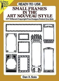Ready-to-Use Small Frames in the Art Nouveau Style : 227 Different Copyright-Free Designs Printed One Side