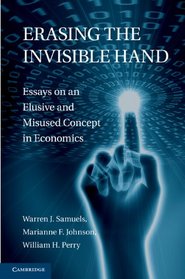 Erasing the Invisible Hand: Essays on an Elusive and Misused Concept in Economics