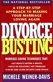 Divorce Busting: A Step-by-Step Approach To Making Your Marriage Loving Again