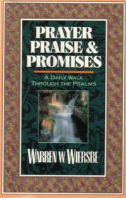 Prayer Praise and Promises: A Daily Walk Through the Psalms