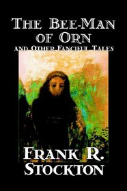 The Bee-Man of Orn and Other Fanciful Tales