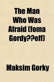 The Man Who Was Afraid (foma Gordyeff)