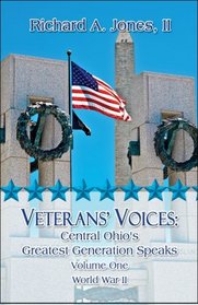 Veterans' Voices: Central Ohio's Greatest Generation Speaks Volume One World War II