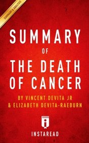 Summary of The Death of Cancer: by Vincent DeVita and Elizabeth DeVita-Raeburn | Includes Analysis
