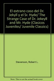El extrano caso del Dr. Jekyll y el Sr. Hyde/ The Strange Case of Dr. Jekeyll and Mr. Hyde (Clasicos Juveniles/ Juvenile Classics) (Spanish Edition)