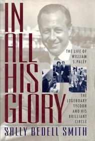 In All His Glory: The Life of William S. Paley: The Legendary Tycoon and His Brilliant Circle