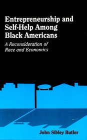 Entrepreneurship and Self-Help Among Black Americans: A Reconsideration of Race and Economics (S U N Y Series in Ethnicity and Race in American Life)