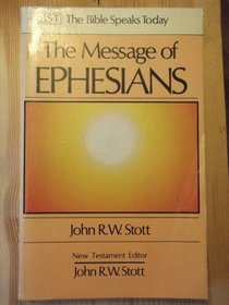 THE MESSAGE OF EPHESIANS Gods New Society (Bible Speaks Today)