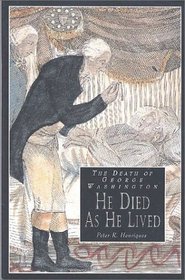 The Death of George Washington: He Died As He Lived (George Washington Bookshelf)