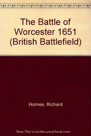 The Battle of Worcester 1651 (British Battlefield)