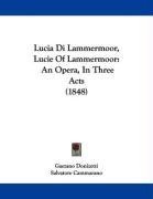 Lucia Di Lammermoor, Lucie Of Lammermoor: An Opera, In Three Acts (1848)
